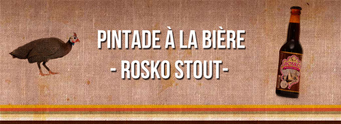 Pintade à la bière Rosko Stout