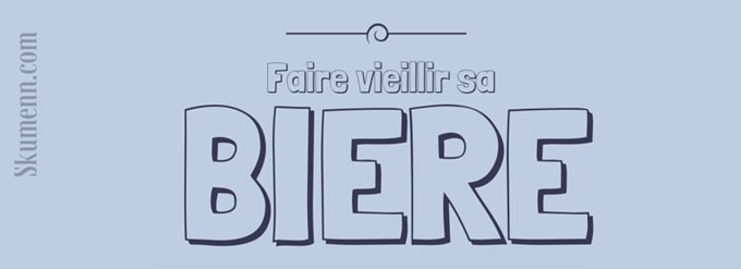 faire vieillir sa bière